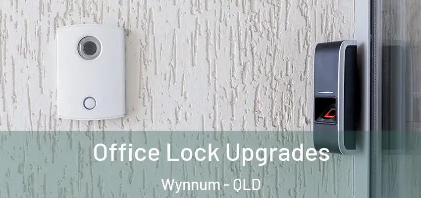  Office Lock Upgrades Wynnum - QLD