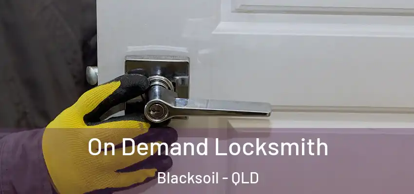  On Demand Locksmith Blacksoil - QLD