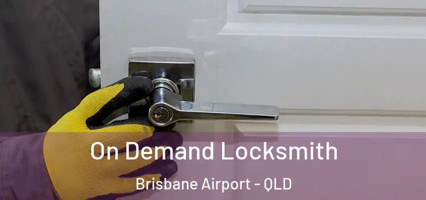  On Demand Locksmith Brisbane Airport - QLD