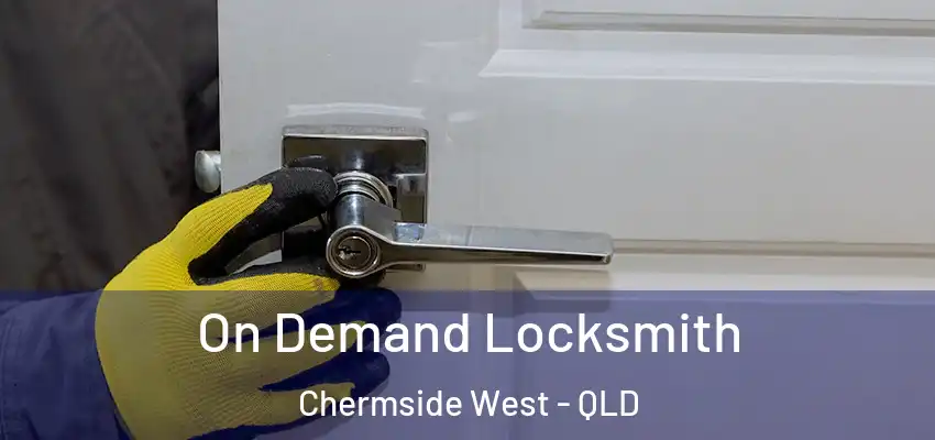 On Demand Locksmith Chermside West - QLD