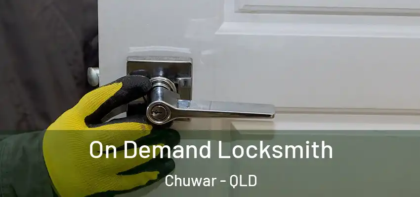  On Demand Locksmith Chuwar - QLD