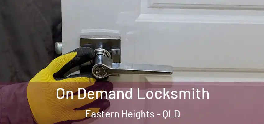  On Demand Locksmith Eastern Heights - QLD