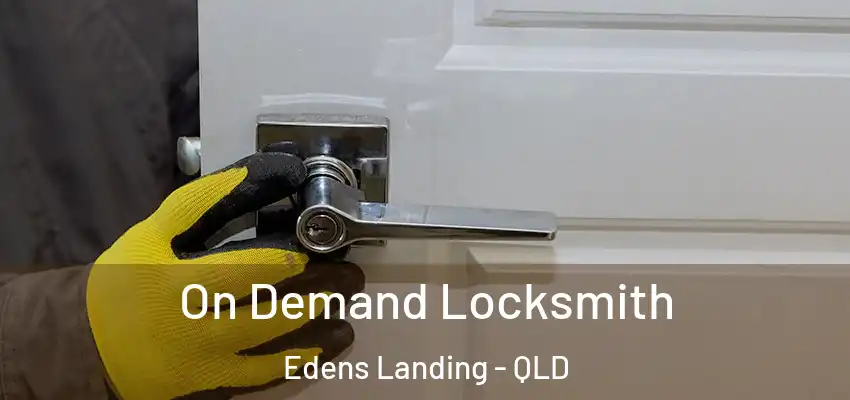  On Demand Locksmith Edens Landing - QLD