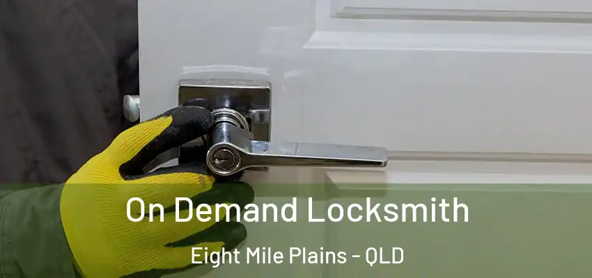 On Demand Locksmith Eight Mile Plains - QLD