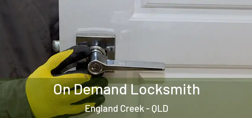 On Demand Locksmith England Creek - QLD