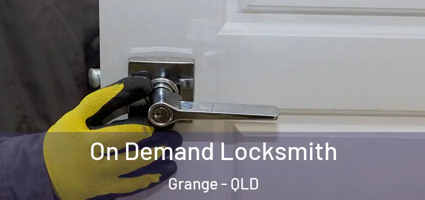  On Demand Locksmith Grange - QLD