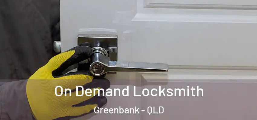  On Demand Locksmith Greenbank - QLD