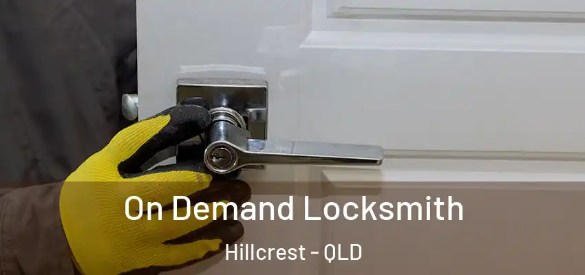  On Demand Locksmith Hillcrest - QLD