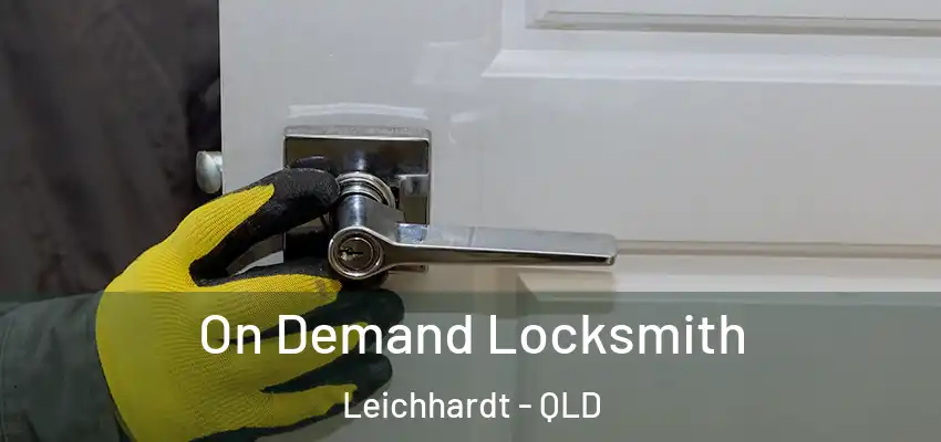 On Demand Locksmith Leichhardt - QLD