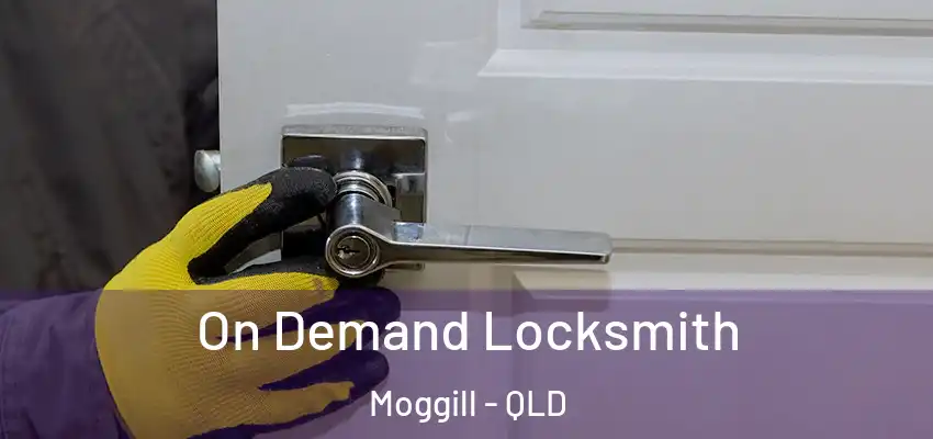 On Demand Locksmith Moggill - QLD