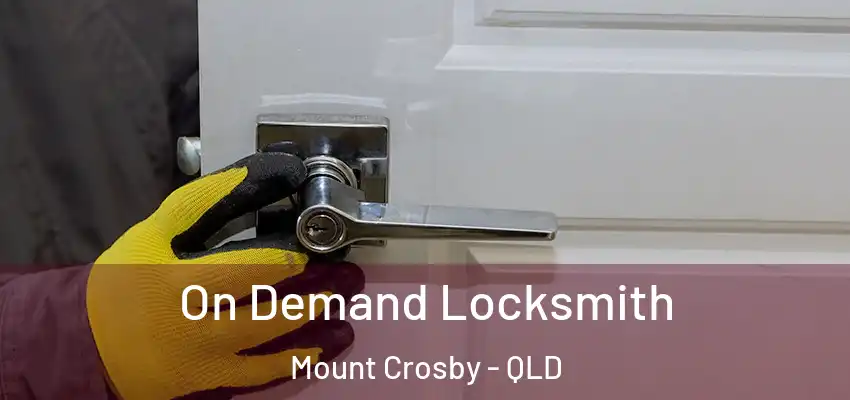 On Demand Locksmith Mount Crosby - QLD