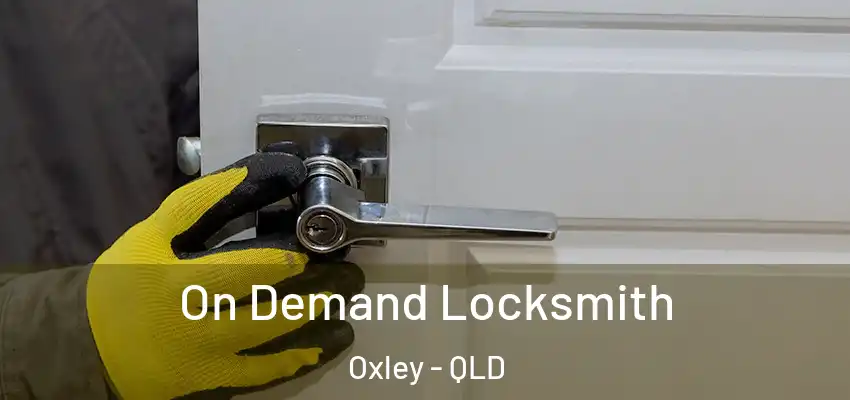  On Demand Locksmith Oxley - QLD