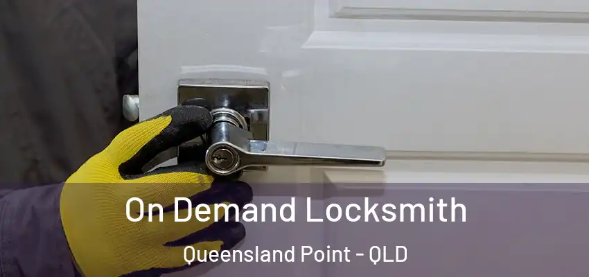  On Demand Locksmith Queensland Point - QLD