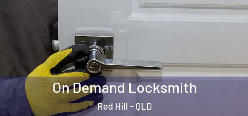 On Demand Locksmith Red Hill - QLD