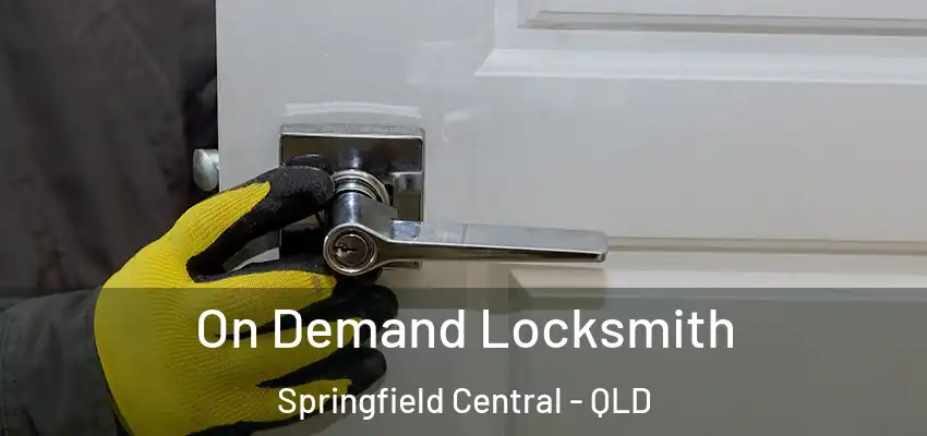  On Demand Locksmith Springfield Central - QLD