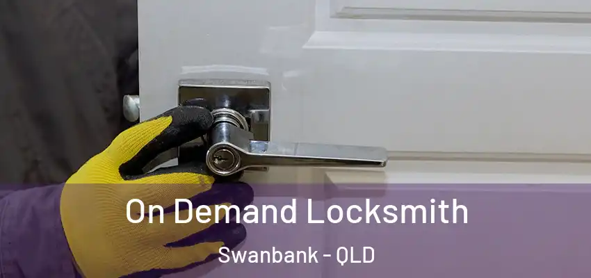  On Demand Locksmith Swanbank - QLD