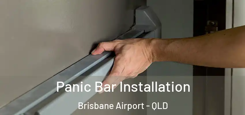  Panic Bar Installation Brisbane Airport - QLD