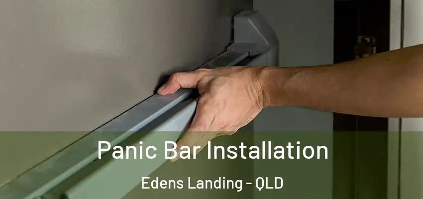  Panic Bar Installation Edens Landing - QLD