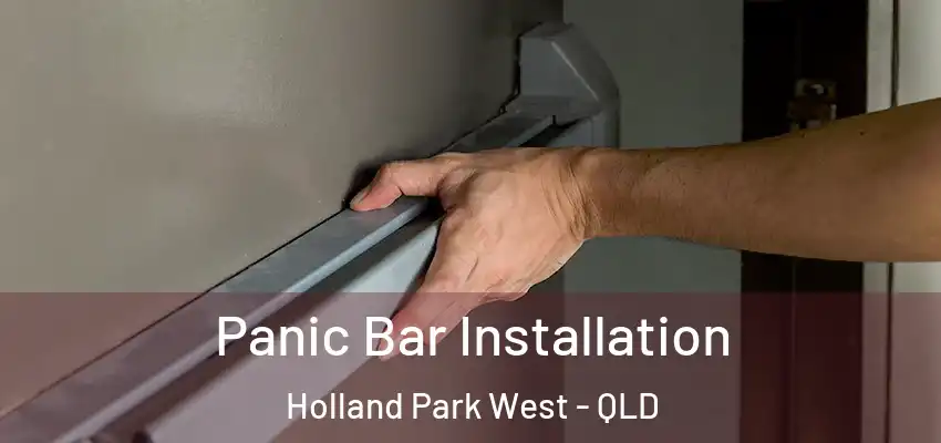  Panic Bar Installation Holland Park West - QLD
