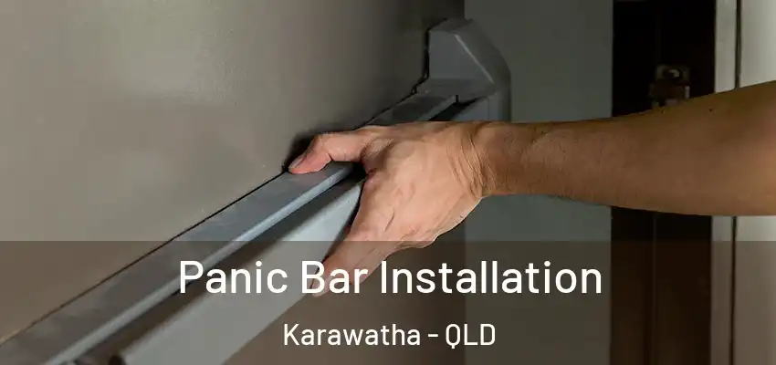  Panic Bar Installation Karawatha - QLD