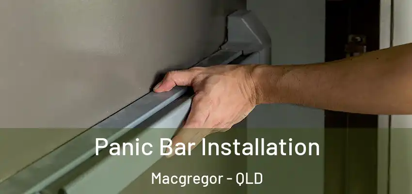  Panic Bar Installation Macgregor - QLD