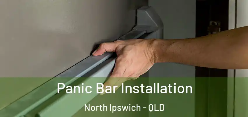 Panic Bar Installation North Ipswich - QLD