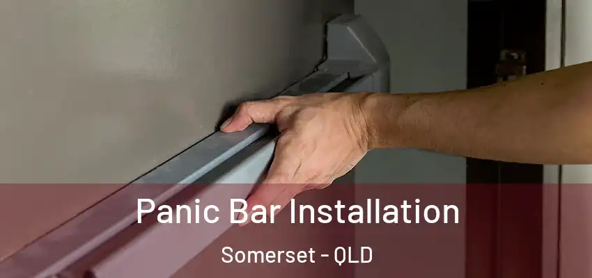  Panic Bar Installation Somerset - QLD