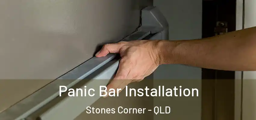  Panic Bar Installation Stones Corner - QLD
