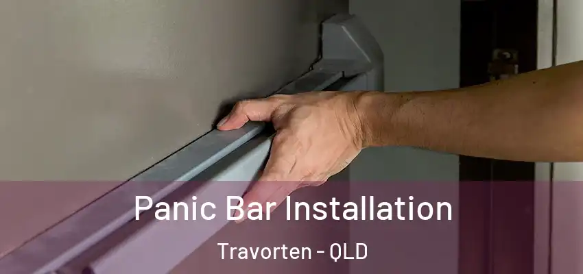  Panic Bar Installation Travorten - QLD