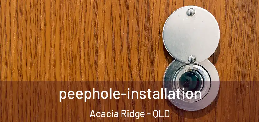  peephole-installation Acacia Ridge - QLD