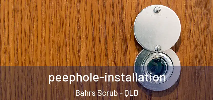  peephole-installation Bahrs Scrub - QLD