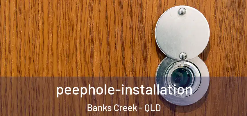  peephole-installation Banks Creek - QLD