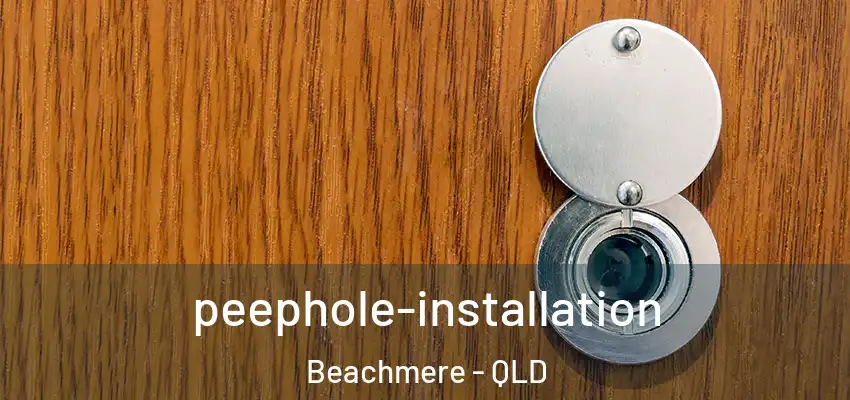  peephole-installation Beachmere - QLD