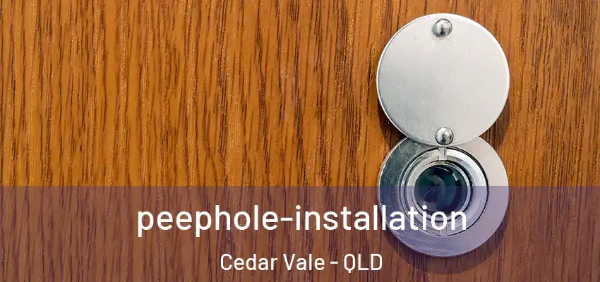 peephole-installation Cedar Vale - QLD