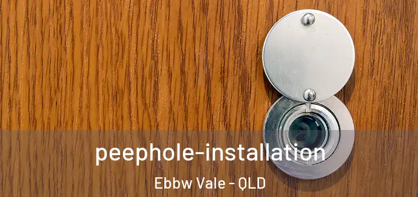 peephole-installation Ebbw Vale - QLD