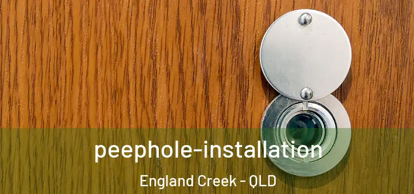 peephole-installation England Creek - QLD