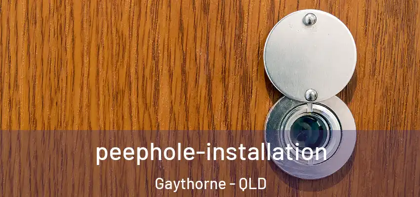 peephole-installation Gaythorne - QLD