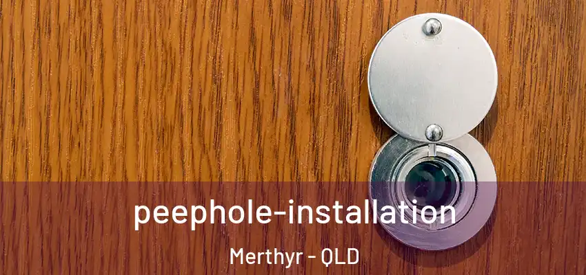  peephole-installation Merthyr - QLD