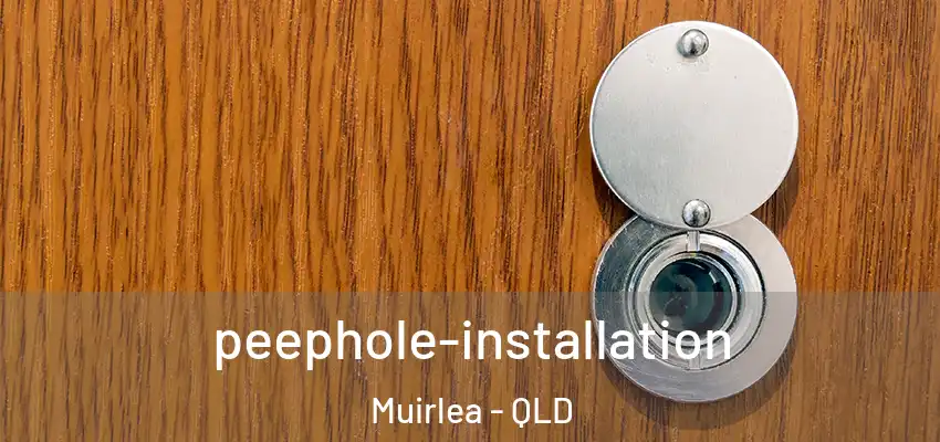 peephole-installation Muirlea - QLD