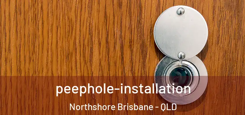  peephole-installation Northshore Brisbane - QLD