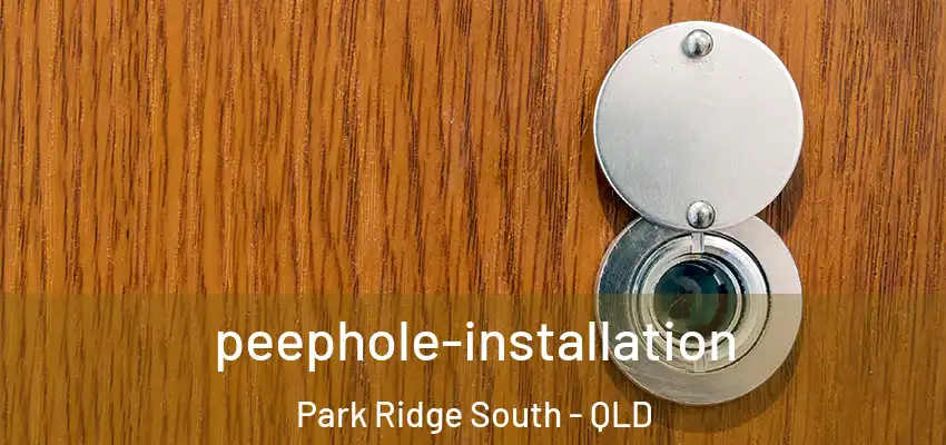  peephole-installation Park Ridge South - QLD