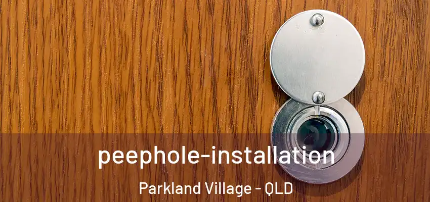  peephole-installation Parkland Village - QLD