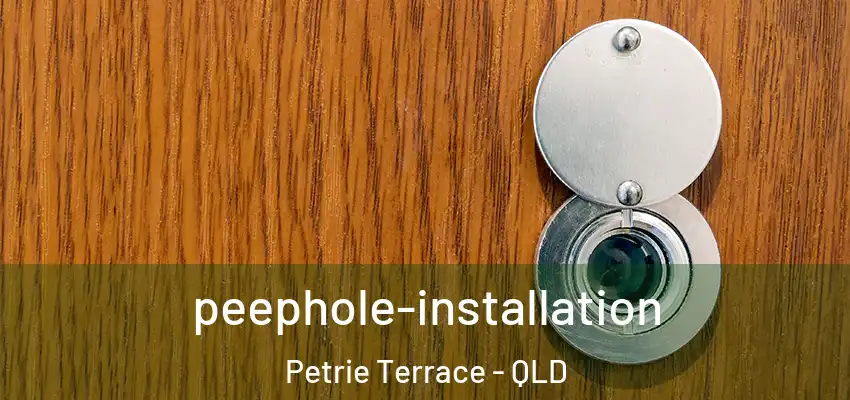  peephole-installation Petrie Terrace - QLD