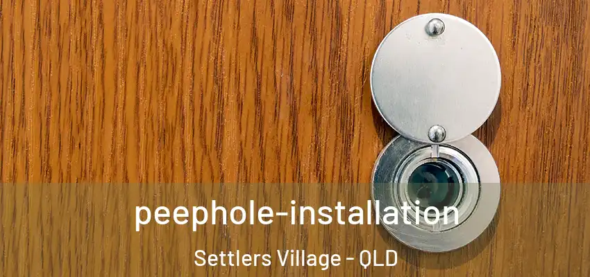  peephole-installation Settlers Village - QLD