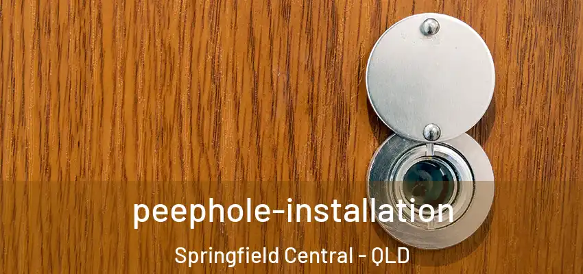 peephole-installation Springfield Central - QLD