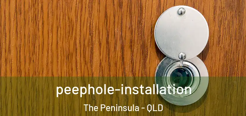 peephole-installation The Peninsula - QLD