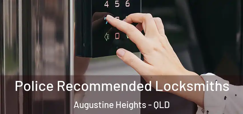 Police Recommended Locksmiths Augustine Heights - QLD