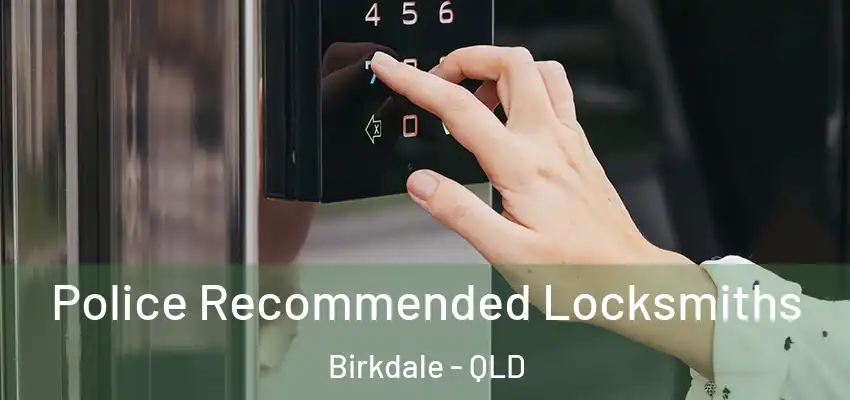  Police Recommended Locksmiths Birkdale - QLD