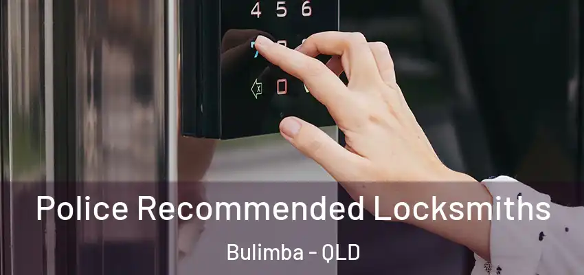 Police Recommended Locksmiths Bulimba - QLD