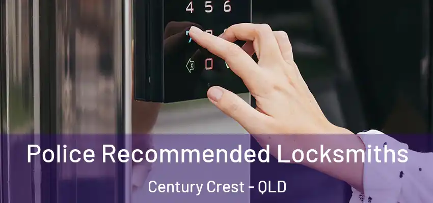  Police Recommended Locksmiths Century Crest - QLD